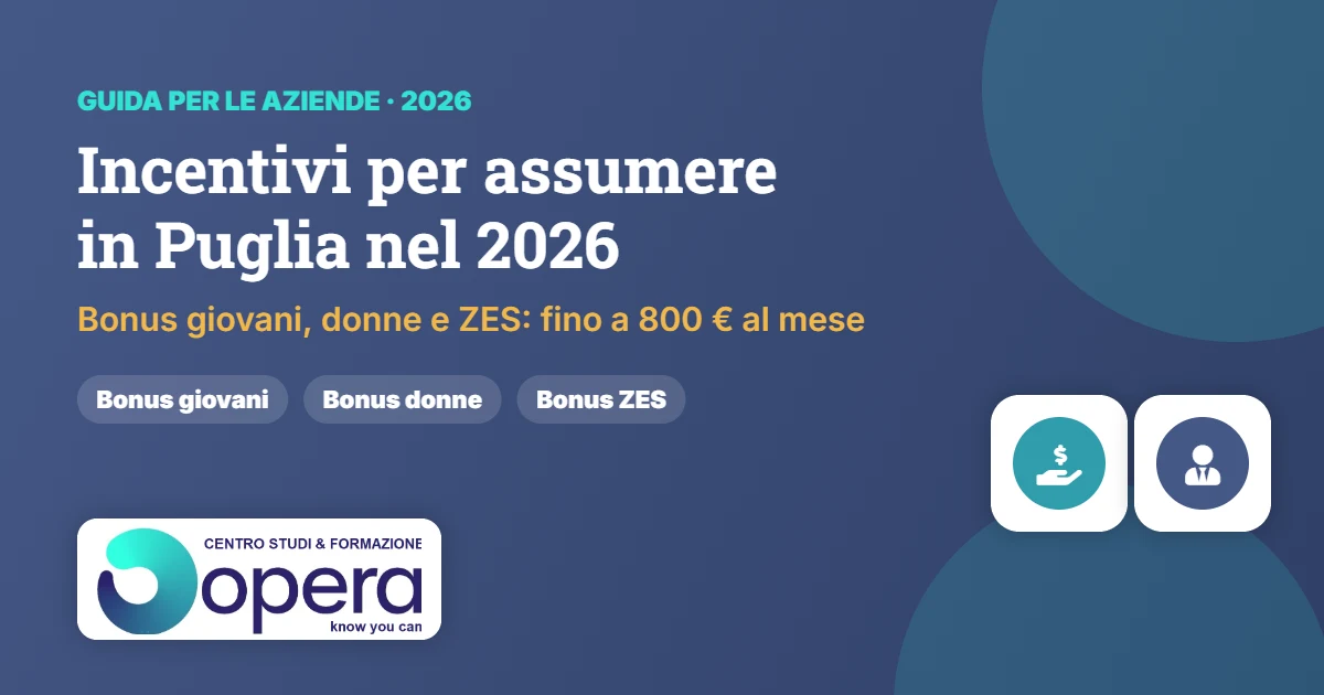 Incentivi per assumere in Puglia nel 2026: bonus giovani, donne e ZES – guida OPERA